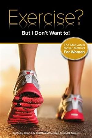 Seller image for Exercise? but I Don't Want To! : The Motivated Mover Method for Women for sale by GreatBookPrices