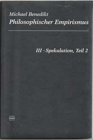 Bild des Verkufers fr Der Philosophische Empirismus III. Spekulationen. Teil 2. Die uns zumutbare Wahrheit; Rck- und Hergang im Unvordenklichen. zum Verkauf von Antiquariat Das Zweitbuch Berlin-Wedding