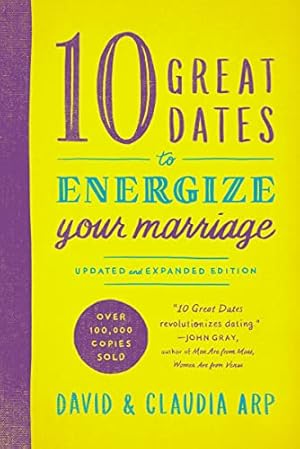 Seller image for 10 Great Dates to Energize Your Marriage: Updated and Expanded Edition for sale by Reliant Bookstore