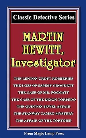 Image du vendeur pour Martin Hewitt, Investigator : A Magic Lamp Classic Detective Story mis en vente par GreatBookPrices