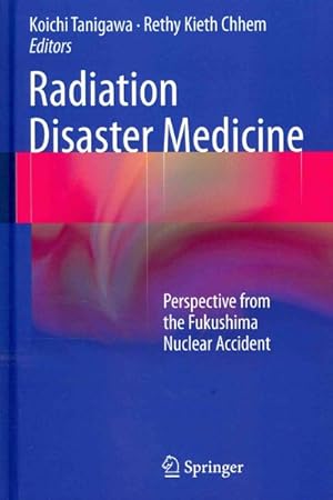 Seller image for Radiation Disaster Medicine : Perspective from the Fukushima Nuclear Accident for sale by GreatBookPrices