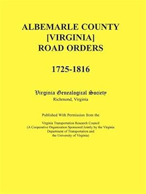Bild des Verkufers fr Albemarle County [Virginia] Road Orders, 1725-1816 : Published With Permission from the Virginia Transportation Research Council zum Verkauf von GreatBookPrices