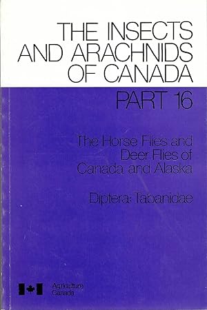 Horse Flies and Deer Flies of Canada and Alaska (Diptera: Tabanidae) (The Insects and Arachnids o...