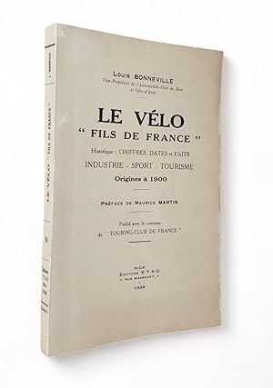 Le vélo "fils de France". Historique : chiffres, dates et faits. Industrie - sport - tourisme. Or...