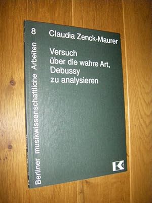 Seller image for Versuch ber die wahre Art, Debussy zu analysieren for sale by Versandantiquariat Rainer Kocherscheidt