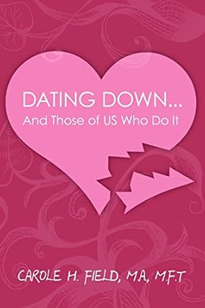 Image du vendeur pour Dating Down: And Those of US Who Do It mis en vente par -OnTimeBooks-