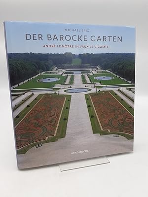 Der barocke Garten. Magie und Ursprung André le Nôtre in Vaux-le-Vicomte