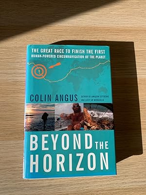 Beyond the Horizon: The Great Race to Finish the First Human-Powered Circumnavigation of the Plan...