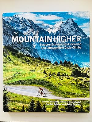 Imagen del vendedor de Mountain Higher: Europe's Extreme, Undiscovered and Unforgettable Cycle Climbs a la venta por Cherubz Books