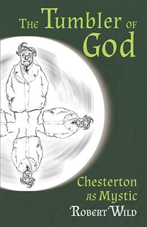 Bild des Verkufers fr The Tumbler Of God: Chesterton As Mystic zum Verkauf von GreatBookPrices