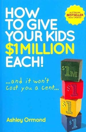 Seller image for How to Give Your Kids $1 Million Each! : And It Won't Cost You a Cent for sale by GreatBookPrices