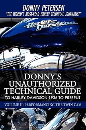 Bild des Verkufers fr Donny's Unauthorized Technical Guide to Harley Davidson 1936 to Present : Performancing the Twin Cam zum Verkauf von GreatBookPrices
