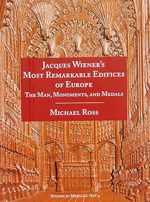 JACQUES WIENER'S MOST REMARKABLE EDIFICES OF EUROPE: THE MAN, MONUMENTS, AND MEDALS
