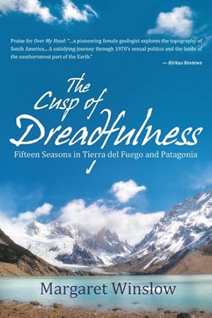 Image du vendeur pour Cusp of Dreadfulness : Fifteen Seasons in Tierra Del Fuego and Patagonia mis en vente par GreatBookPrices