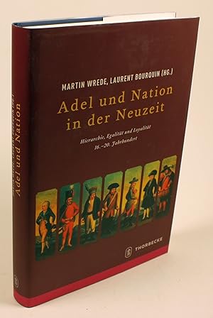 Bild des Verkufers fr Adel und Nation in der Neuzeit. Hierarchie, Egalitt und Loyalitt. 16. - 20. Jahrhundert. zum Verkauf von Antiquariat Gallus / Dr. P. Adelsberger