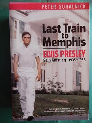 Bild des Verkufers fr Last Train to Memphis - Elvis Presley - Sein Aufstieg 1935-1958 zum Verkauf von Buchantiquariat Uwe Sticht, Einzelunter.