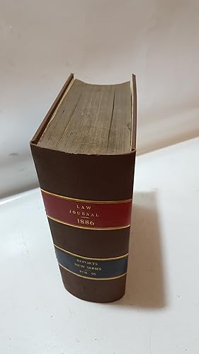 Seller image for The Law Journal Reports For The Year 1886 : Comprising Reports Of Cases In The House Of Lords And In The Privy Council, In The Court Of Appeal And The Court For Crown Cases Reserved And In The High Court Of Justice Chancery; Queen's Bench ; And Probate, Divorce, And Admiralty, Divisions Michaelmas 1885 To Michaelmas 1886 Chancery Division, Vol LV. for sale by Cambridge Rare Books