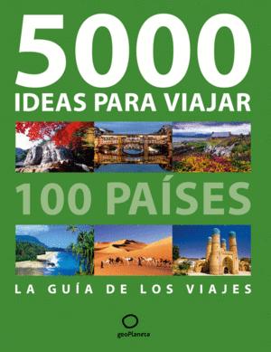 5000 IDEAS PARA VIAJAR A 100 PAÍSES