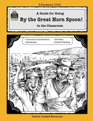 Bild des Verkufers fr A Guide for Using By the Great Horn Spoon! in the Classroom (Literature Units) zum Verkauf von Reliant Bookstore