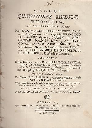 Seller image for Quaestiones medicae duodecim, ab illustrissimis viris N.N. D.D. Paulo-Josepho Barthez, . propositae in aula Episcopali, coram R.D. Guillelmo-Balthazar Cousin de Grainville, . Pro Regia Cathedra vacante per obitum N. D. Gabrielis-Francisci Venel, . Quas, . propugnabit triduo integro mane & fero, diebus 20, 21 & 22 mensis Februarii anni 1777. In augustissimo Ludoviceo Monspeliensi P. Lamayran de la Tour, . for sale by PRISCA