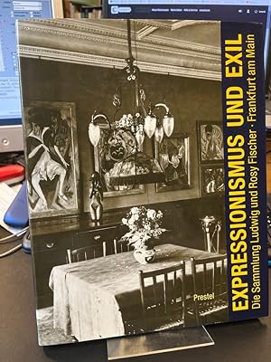 Expressionismus und Exil. Die Sammlung Ludwig und Rosy Fischer Frankfurt am Main [Katalog anlässl...