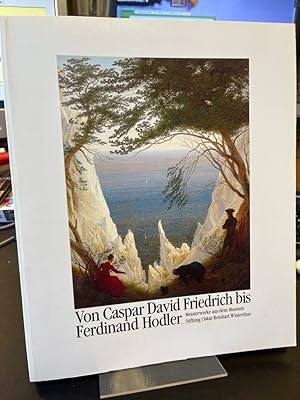 Bild des Verkufers fr Von Caspar David Friedrich bis Ferdinand Hodler. Meisterwerke aus dem Museum Stiftung Oskar Reinhart Winterthur. Eine Ausstellung der Nationalgalerie, Staatliche Museen zu Berlin ; [Alte Nationalgalerie Berlin, 14. Mai - 12. September 1993 . Muse d`Art et d`Histoire (Muse Rath), Genf, 30. September 1994 - 12. Februar 1995]. zum Verkauf von Altstadt-Antiquariat Nowicki-Hecht UG