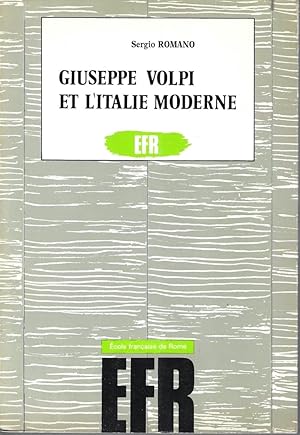 Giuseppe Volpi et l'Italie moderne : finance, industrie et Etat de l'ere giolittienne a la Deuxie...