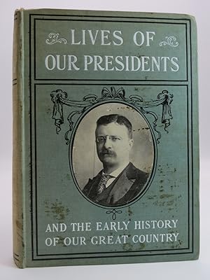LIVES OF OUR PRESIDENTS, CONTAINING THE CHILDHOOD, EARLY EDUCATION, OCCUPATIONS, CHARACTERISTICS ...