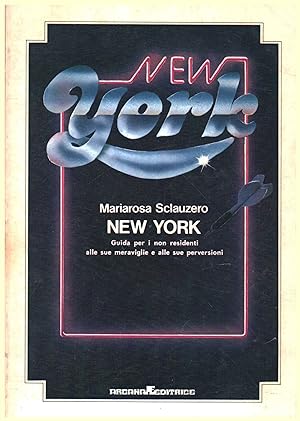 Immagine del venditore per New York Guida per i non residenti alle sue meraviglie e alle sue perversioni venduto da Di Mano in Mano Soc. Coop