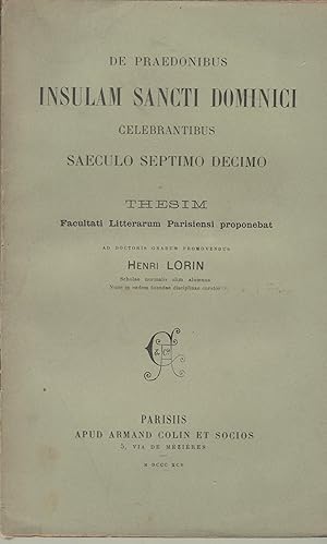 Image du vendeur pour De praedonibus Insulam Sancti Dominici celebrantibus saeculo septimo decimo. - Thesim proponebat Facultati Litterarum Parisiensi ad Doctoris Gradum Promovendus. mis en vente par PRISCA