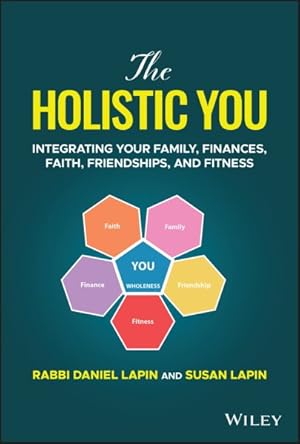 Seller image for Holistic You : Integrating Your Family, Finances, Faith, Friendships, and Fitness for sale by GreatBookPrices