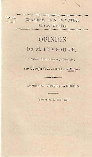 Bild des Verkufers fr Chambre des Dputs. Session de 1824. Opinion de M. Lvesque, sur le projet de loi relatif aux tabacs . Sance du 13 mai 1824. zum Verkauf von PRISCA