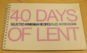 Image du vendeur pour The 40 Days of Lent: Selected Armenian Recipes mis en vente par -OnTimeBooks-
