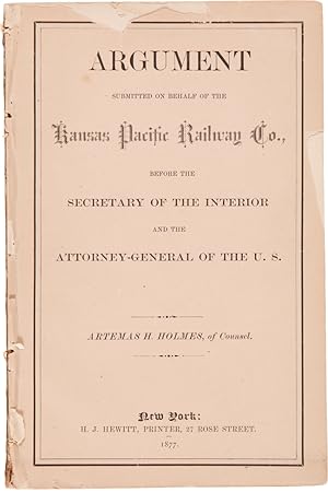 ARGUMENT SUBMITTED ON BEHALF OF THE KANSAS PACIFIC RAILWAY CO., BEFORE THE SECRETARY OF THE INTER...