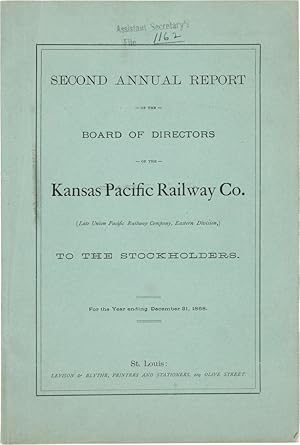 SECOND ANNUAL REPORT OF THE BOARD OF DIRECTORS OF THE KANSAS PACIFIC RAILWAY CO. (LATE UNION PACI...