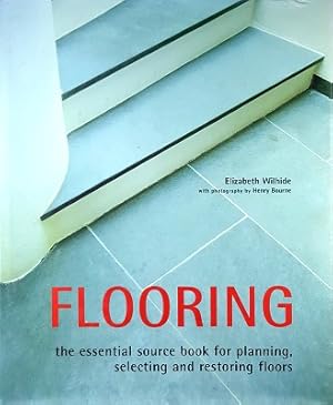 Flooring: The Essential Source Book For Planning, Selecting And Restoring Floors
