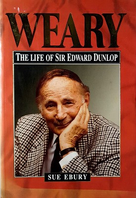 Bild des Verkufers fr Weary: The Life Of Sir Edward Dunlop zum Verkauf von Marlowes Books and Music