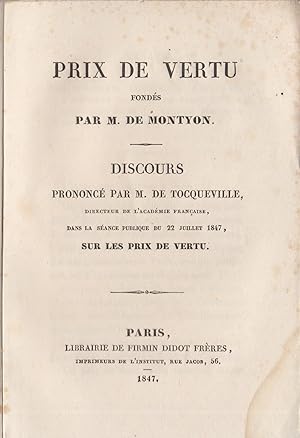 Image du vendeur pour Institut Royal de France - Prix de Vertu, fonds par M. de Montyon - Discours prononc par M. de Tocqueville, Directeur de l'Acadmie Franaise, dans la sance publique du 22 Juillet 1847, sur les prix de vertu. Suivi d'un livret contenant les rcits des actions vertueuses qui ont obtenu des mdailles dans cette mme sance. mis en vente par PRISCA