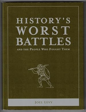 Seller image for History's Worst Battles And The People Who Fought Them for sale by Ainsworth Books ( IOBA)