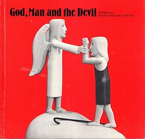 Seller image for God, Man and the Devil: Religion in Recent Kentucky Folk Art for sale by Kenneth Mallory Bookseller ABAA
