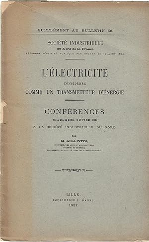 Bild des Verkufers fr L'lectricit considre comme un transmetteur d'nergie. Confrences faites les 24 avril, 8 et 22 mai 1887  la Socit industrielle du Nord, par M. Aim Witz. zum Verkauf von PRISCA