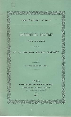 Imagen del vendedor de Distribution des prix fonds en la facult en vertu de la donation Ernest Beaumont. Concours de 1864 et 1865. Facult de droit de Paris. a la venta por PRISCA