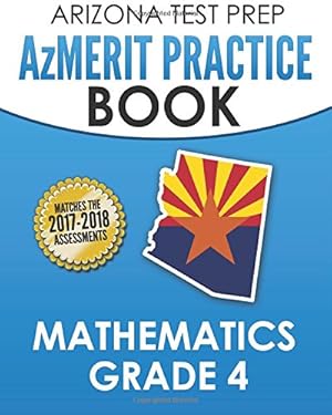 Bild des Verkufers fr ARIZONA TEST PREP AzMERIT Practice Book Mathematics Grade 4: Revision and Preparation for the AzMERIT Math Assessments zum Verkauf von -OnTimeBooks-