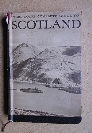 Ward Locks Complete Guide to Scotland. The Complete Scotland, A Comprehensive Survey, Based on t...