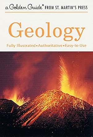 Seller image for Geology: A Fully Illustrated, Authoritative and Easy-to-Use Guide (A Golden Guide from St. Martin's Press) for sale by -OnTimeBooks-