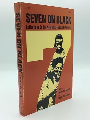Bild des Verkufers fr SEVEN ON BLACK: Reflections on the Negro Experience in America zum Verkauf von Kubik Fine Books Ltd., ABAA