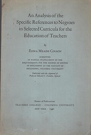 Image du vendeur pour An Analysis of the Specific References to Negroes in Selected Curricula for the Education of Teachers. mis en vente par PRISCA