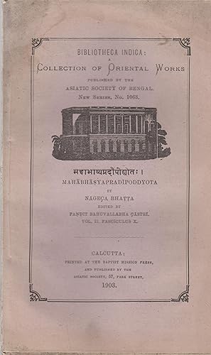 Seller image for Bibliotheca Indica : A Colllection of Oriental Works published by the Asiatic Society of Bengal. - New Series, N 1063. - Mahabhasyapradipoddyota. - Vol. II, Fasciculus X. for sale by PRISCA