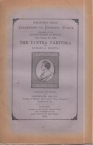Seller image for Bibliotheca Indica : A Collection of Oriental Works. - New Series, N 1232 - The Tantra Vartika of Kumarila Bhatta - Fasciculus VII for sale by PRISCA
