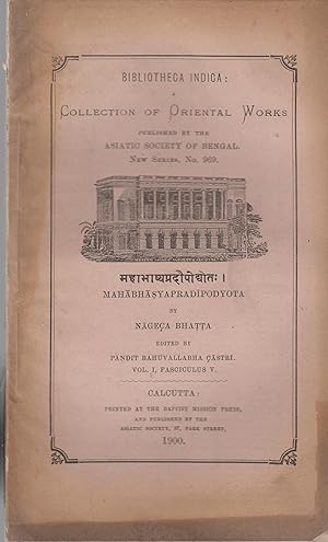 Seller image for Bibliotheca Indica : A Collection of Oriental Works. - New Series, N 969. - Mahabhasyapradipodyota. - Vol. I, Fasciculus V. for sale by PRISCA
